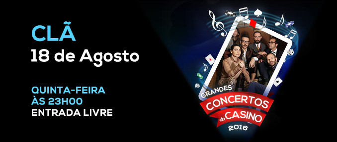 “O Melhor dos Clã” no Casino Estoril quinta-feira dia 18 de agosto com concerto de entrada livre